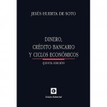 DInero, crédito bancario y ciclos económicos. Jesús Huerta de Soto. Unión Editorial